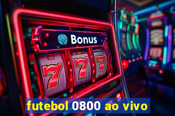 futebol 0800 ao vivo